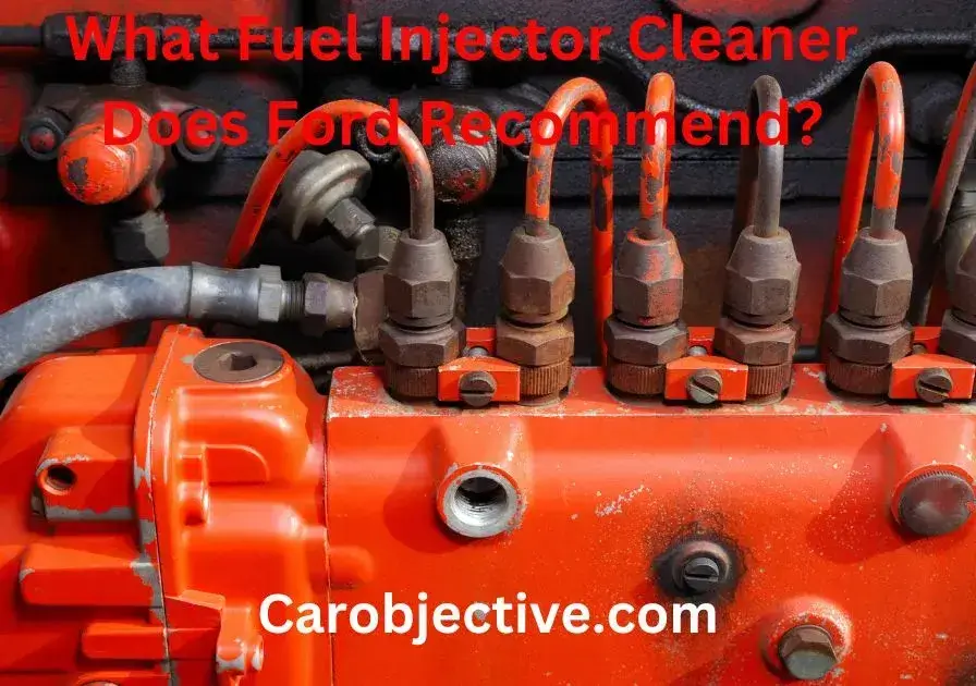 What Fuel Injector Cleaner Does Ford Recommend