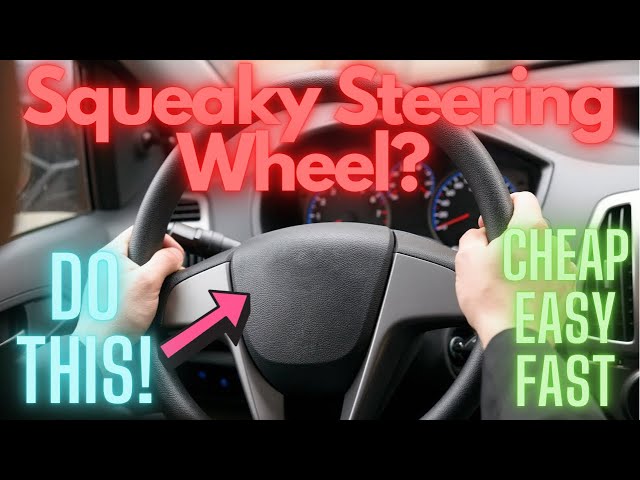 How to Lubricate Squeaky Steering Wheel