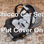 How to Put Chicco Car Seat Cover Back on
