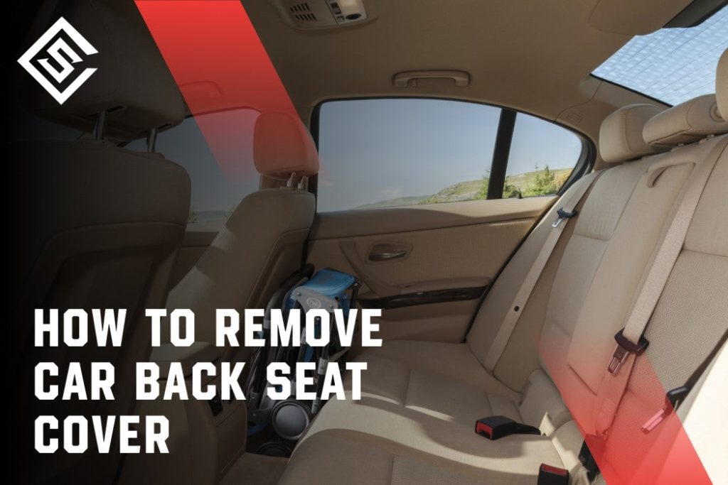 How to Remove a Car Seat Cover