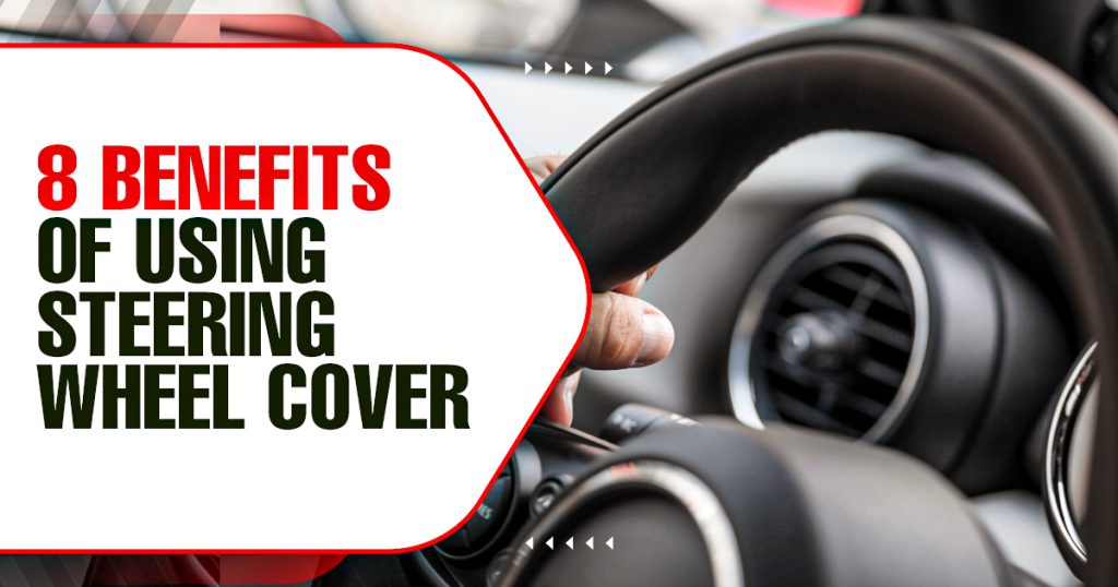 Benefits of Using a Steering Wheel Cover