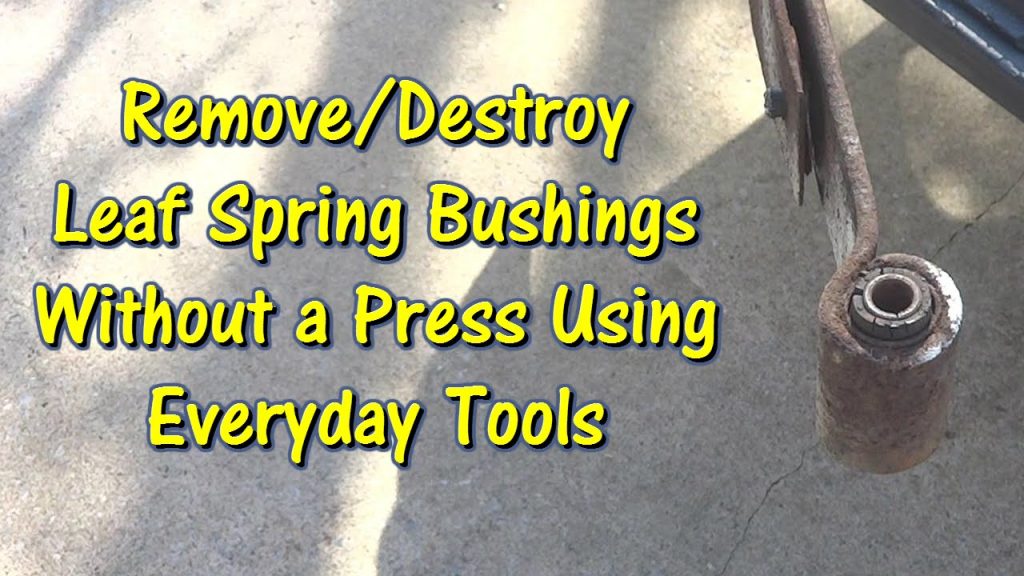 How to Remove Leaf Spring Bushings