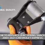 How to Replace a Leaf Spring Shackle