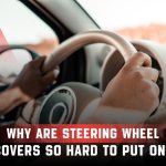 Why are Steering Wheel Covers So Hard to Put on